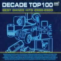 Decade Top 100 Best Dance Hits 2000-2009