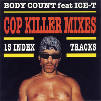 Body Count feat. Ice-T Cop Killer Mixes