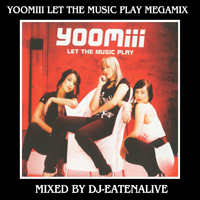 Yoomiii Let The Music Play Megamix