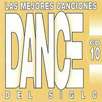Las Mejores Canciones Dance Del Siglo 10