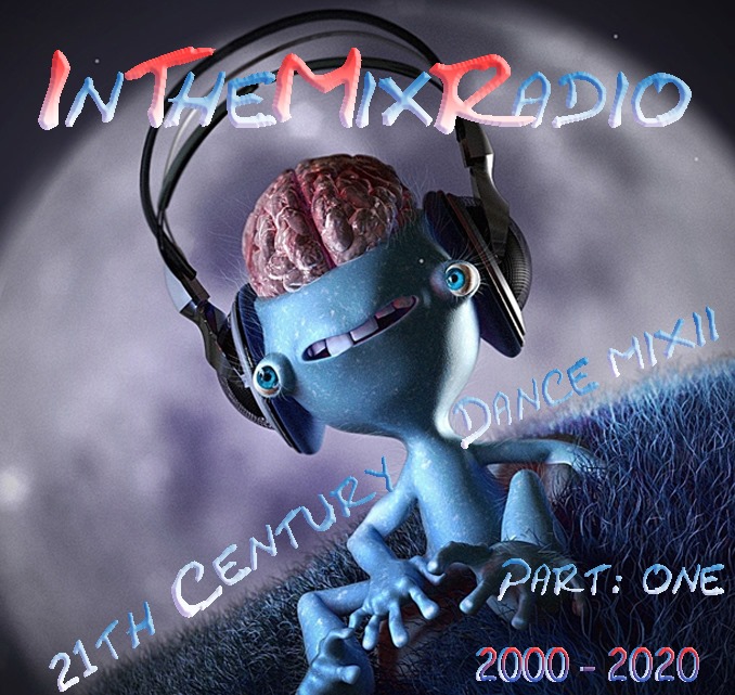 InTheMixRadio 21th. Century Dance Mix II Part One 2000-2020