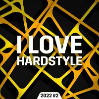 I Love Hardstyle 2022.2