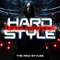 Hardstyle Bass Carnage The Raw Styles 2025