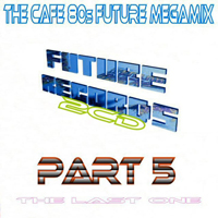 The Cafe 80s Future Megamix 05